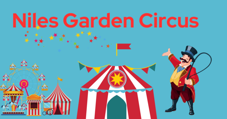 Niles Garden Circus Tickets: Your Guide to an Unforgettable Experience